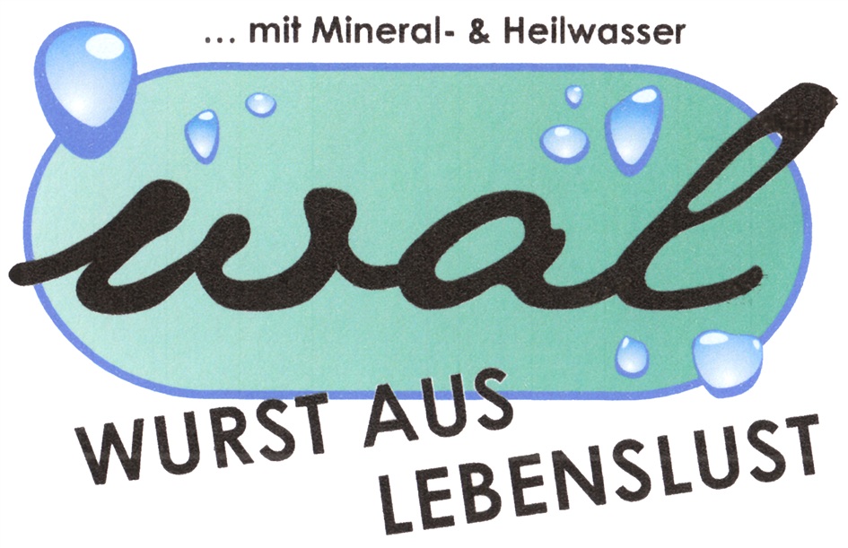 wal WURST AUS LEBENSLUST ...mit Mineral- & Heilwasser