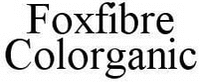 Reproduction of the trade mark 1395041 (Foxfibre Colorganic)